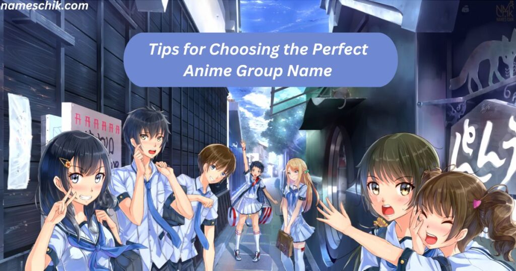 Tips for Choosing the Perfect Anime Group Name
