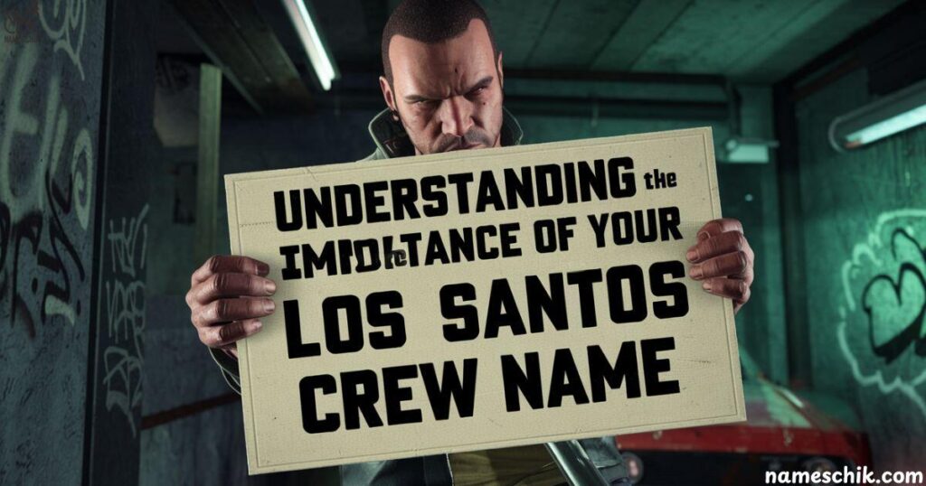 Understanding the Importance of Your Los Santos Crew Name