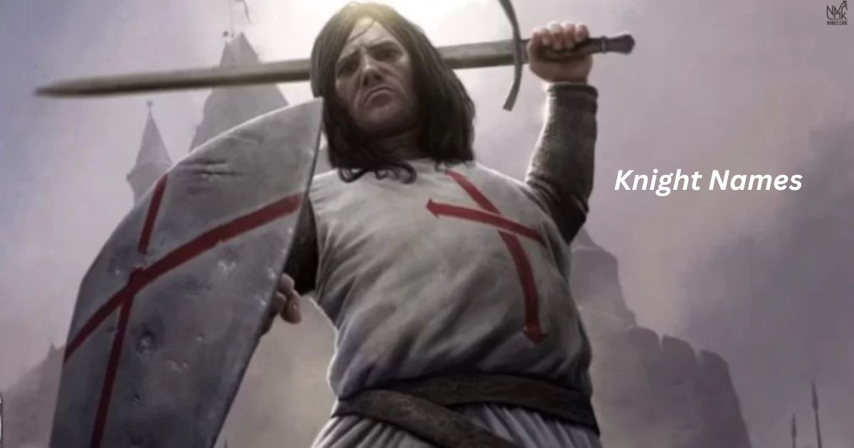 600+ Knight Names Creative Unique Funny Cool Stylish & Cute